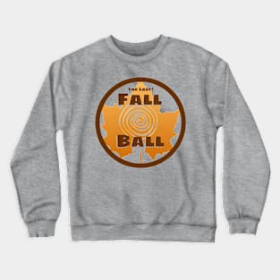 Fall Ball the last clear Crewneck Sweatshirt